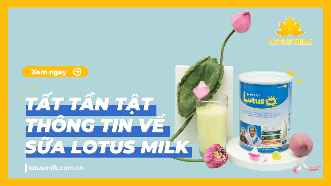 Tất tần tật thông tin về sữa Lotus Milk